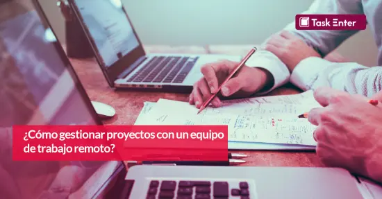 ¿Cómo gestionar proyectos con un equipo de trabajo remoto?