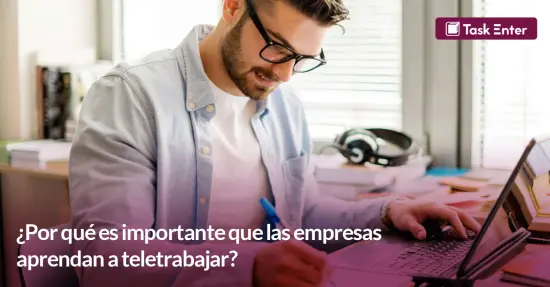 ¿Por qué es importante que las empresas aprendan a teletrabajar?