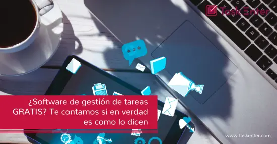 ¿Software de gestión de tareas GRATIS? Te contamos si en verdad es como lo dicen 