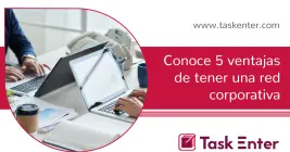 Conoce 5 ventajas de tener una red corporativa Conoce 5 ventajas de tener una red corporativa