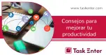 Consejos para mejorar tu productividad Consejos para mejorar tu productividad
