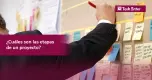 ¿Cuáles son las etapas de un proyecto? ¿Cuáles son las etapas de un proyecto?