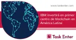 IBM invertirá en primer centro de blockchain en América Latina IBM invertirá en primer centro de blockchain en América Latina