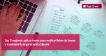 Las 3 mejores aplicaciones para realizar listas de tareas y mantener la organización laboral Las 3 mejores aplicaciones para realizar listas de tareas y mantener la organización laboral