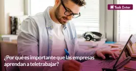 ¿Por qué es importante que las empresas aprendan a teletrabajar? ¿Por qué es importante que las empresas aprendan a teletrabajar?