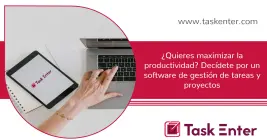 ¿Quieres maximizar la productividad? Decídete por un software de gestión de tareas y proyectos ¿Quieres maximizar la productividad? Decídete por un software de gestión de tareas y proyectos