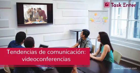 Tendencias de comunicación: videoconferencias